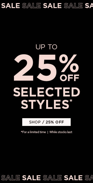 Up to 25% Off Selected Styles